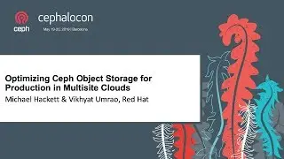 Optimizing Ceph Object Storage for Production in Multisite Clouds - Michael Hackett & Vikhyat Umrao