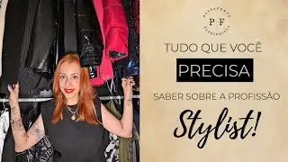 Tudo que você precisa saber sobre a Profissão Stylist