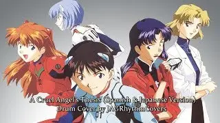 Neon Genesis Evangelion OP - A Cruel Angel's Thesis (Spanish/Japanese Version) Drum Cover