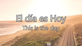 El día es Hoy - This is the Day - Versión en español