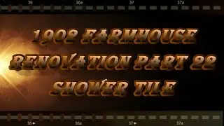 1902 Farmhouse Renovation Part 22 - Shower tile