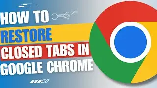 How to restore lost tabs in Google Chrome - Recover closed tabs in Chrome [Guide]
