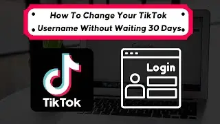 How To Change Your TikTok Username Without Waiting 30 Days