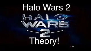 Halo Wars 2 Theory!