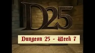 Dungeon 25   Week 7