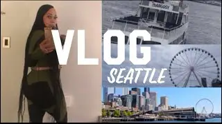 SEATTLE VLOG : TRAVEL TO SEATTLE WITH ME+ BOAT RIDE + SEATTLE GREAT WHEEL + SPACE NEEDLE + BRUNCH