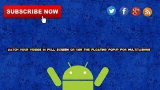 watch your videos in full screen or use the floating popup for multitasking