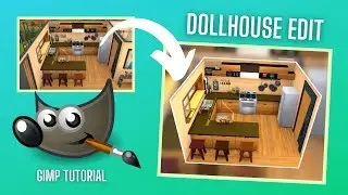 GIMP Tutorial: Dollhouse Edit (Sims 4)