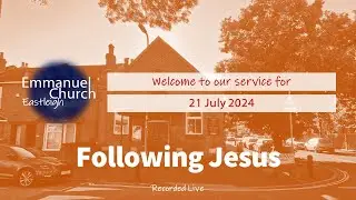 Sunday 21 July 2024 - Following Jesus