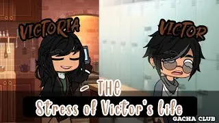 Victoria-The STRESS of Victor’s Life |Gacha Club|
