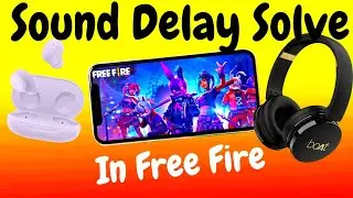 How to Solve Sound Delay in Wireless Earbud and Headphones in Free Fire