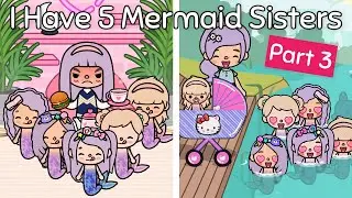 I Have 5 Mermaid Sisters 🧜🏼‍♀️💗✨Part 3💕| Toca Life Story | Toca Boca