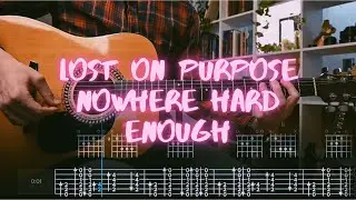 Nowhere Hard Enough Lost on Purpose Сover / Guitar Tab / Lesson / Tutorial