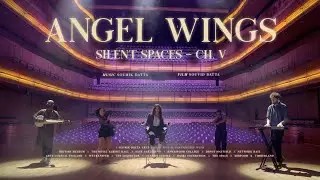 SILENT SPACES | Angel Wings {Episode 5/6}