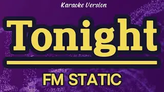 Tonight - FM Static (Karaoke)