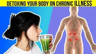 The Impact Of Detoxing Your Body On Chronic Illness
