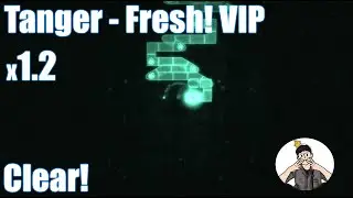 ADOFAI Custom TH | Tanger - Fresh! VIP(x1.2) By Nephrolepis, LoS, Nickname