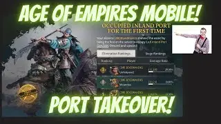Age of Empires Mobile PORT TAKEOVER! GOING TO NORTH KINGSLAND!