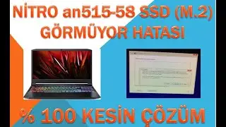 NİTRO an515-58  SSD (M.2) GÖRMÜYOR HATASI