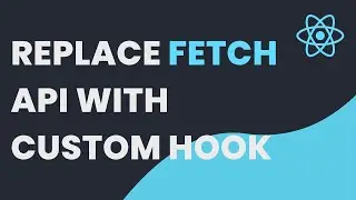 REPLACING fetch WITH CUSTOM HOOK || REACT JS