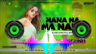 Nana Na na Nare Punjabi Song Full Barati Mix Dj Prem Sound Samastipur360p