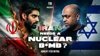 Iran needs a Nuclear B*mb? l Abijit Iyer Mitra I Samarrize I Ep.3