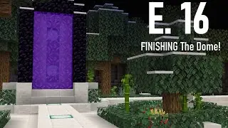 FINISHING THE FIRST DOME! (And starting the interior!) Skar's Vanilla Survival [1][16]