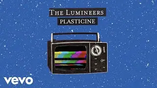 The Lumineers - Plasticine (Official Lyric Video)