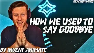 Invent Animate - How We Used To Say Goodbye - Reaction Video