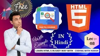 HTML 5 | Lecture : 3 || With Example - [Hindi] - CodingWithHarsh
