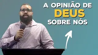 A opinião de Deus sobre nós