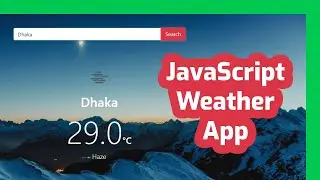 Build A Weather App With Vanilla Javascript Tutorial | Javascript in Bangla | Javascript  Project