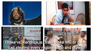 Lord Finesse-Drake vs Kendrick?Is Drake a real M.C or just stealing every regions lingo & style