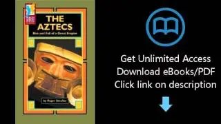 Download The Aztecs: Rise and Fall of a Great Empire (High Five Reading) PDF