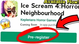 Ice Scream 4 Pre-register Available Now!!!|Ice Scream 4 Is Available For Pre-register On Play Store