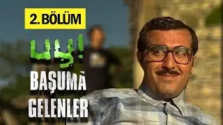 Uy Başuma Gelenler 2. Bölüm
