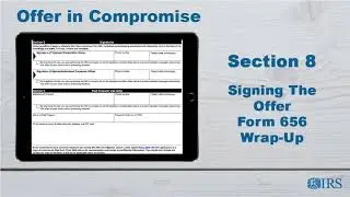 How to Complete Form 656 OIC - Section 8 -- Signing the Offer Form 656 Wrap up