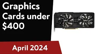 TOP-6. Best Graphics Cards under $400. April 2024