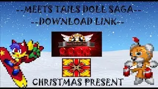 "Meets Tails Doll" Saga - DOWNLOAD LINK (Christmas present)