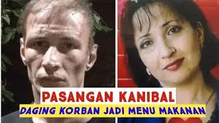 SUAMI ISTRI PEMAKAN DAGING MANUSIA |  MANUSIA KANIBAL
