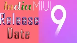 MIUI 9 Official India Release Date Just Confirmed! ? 😍 🔥 | Know the true.