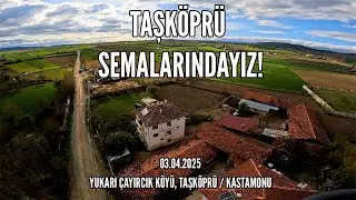 FPV Flight Over Yukarı Çayırcık – Taşköprü 2025