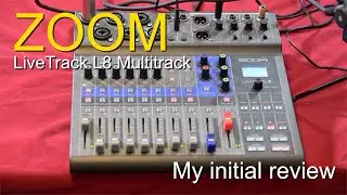 Zoom LiveTrack L-8 Multitrack Recorder/Mixer/Audio Interface - My initial thoughts.
