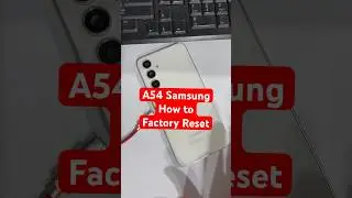 A54, A14, A34 Samsung Factory reset