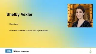 UCLA Grad Slam 2024 - Shelby Vexler: From Foe to Friend: Viruses that Fight Bacteria