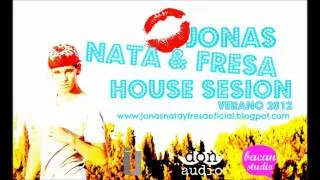 Jonas Nata & Fresa - House Sesion 2012 ( 4/6 )