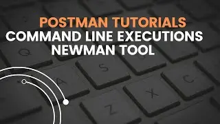 Postman Tutorial 18 | Command Line Execution Using Postman | CLI Mode | Newman Tool