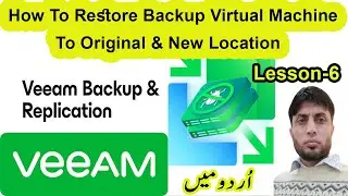 Veeam Backup and Replication | How To Restore Backup VM To Original & New Location | Lessen-6