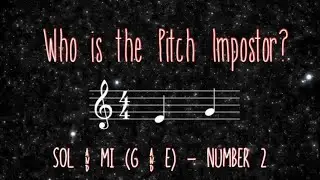 Pitch Impostor - SOL & MI Number 02