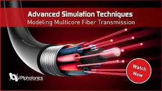 Modeling Multicore Fiber Transmission – Advanced Simulation Techniques